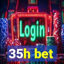 35h bet